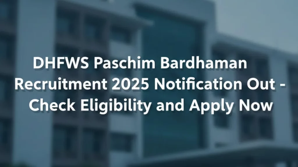 DHFWS Paschim Bardhaman Recruitment 2025